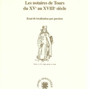 B12 Les notaires de Tours du XVe au XVIIIe siècle