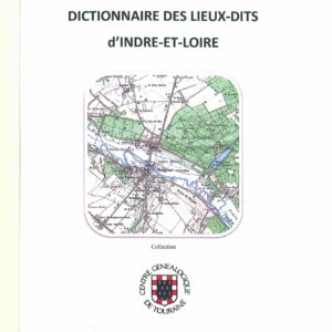 B18 Dictionnaire des Lieux-dits d'Indre-et-Loire