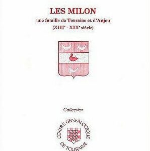 C17 Les MILON, une famille de Touraine et d'Anjou