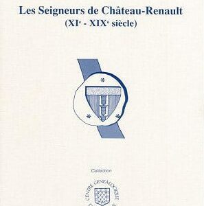 C6 Les seigneurs de Château-Renault (XVe-XIXe siècles)  
